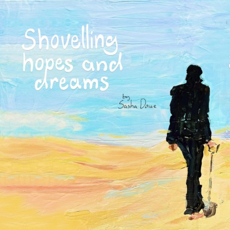 Shovelling Hopes and Dreams | Boomplay Music