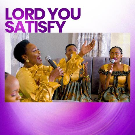 LORD YOU SATISFY (Live) ft. Shachah Team | Boomplay Music