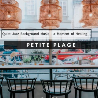 Quiet Jazz Background Music - a Moment of Healing