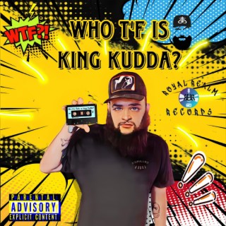 Who TF is King Kudda