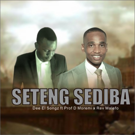 Seteng Sediba ft. Prof D Moremi & Rev Malefo | Boomplay Music