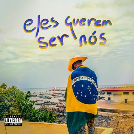 Eles querem ser nós | Boomplay Music