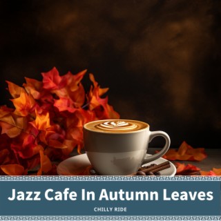 Jazz Cafe In Autumn Leaves