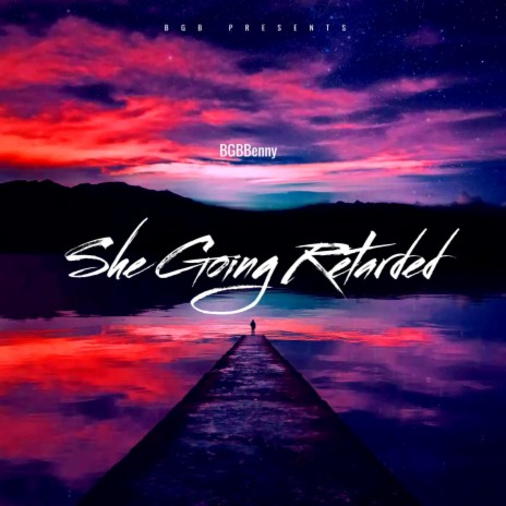 She Going Retarded | Boomplay Music