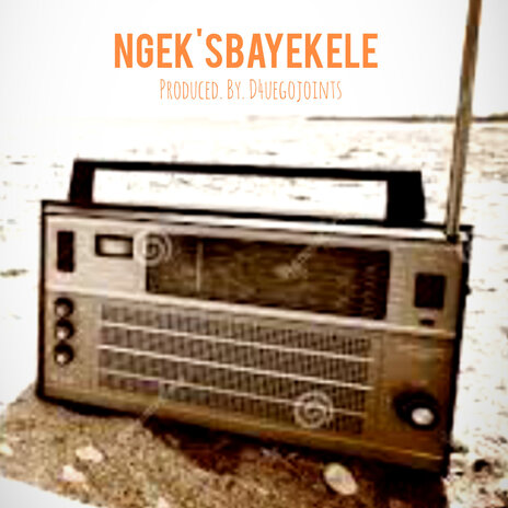 Ngek'sbayekele | Boomplay Music