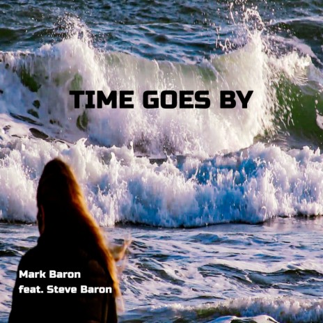 Time Goes By ft. Steve Baron | Boomplay Music