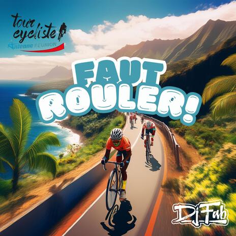 Faut Rouler - DJ FAB (Tour Cycliste Réunion 2024) | Boomplay Music