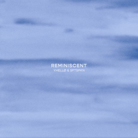 Reminiscent ft. sftspkn | Boomplay Music