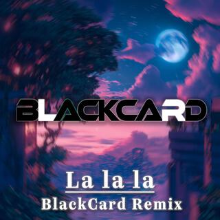 Lalala (BlackCard Remix)