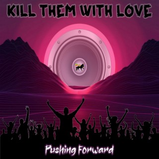 Kill Them With Love