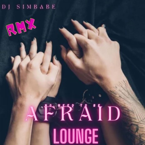 Need To Be Afraid (RMX Lounge)