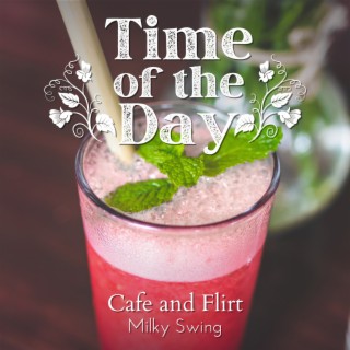 Time of the Day - Cafe and Flirt