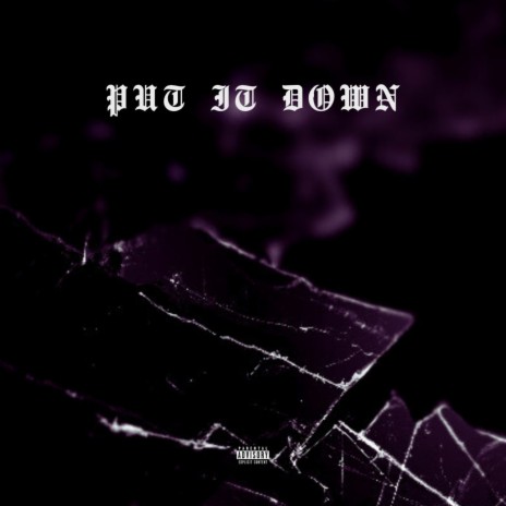 Put It Down | Boomplay Music