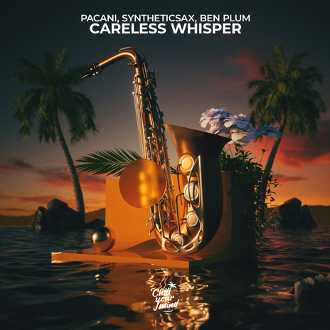 Careless Whisper ft. Syntheticsax & Ben Plum | Boomplay Music