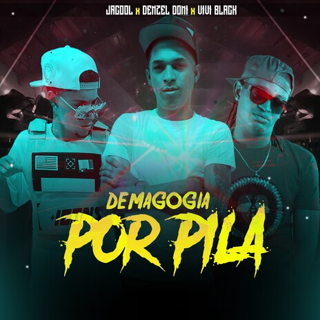 Demagogia por Pila ft. viviblack & Denzel Domi | Boomplay Music