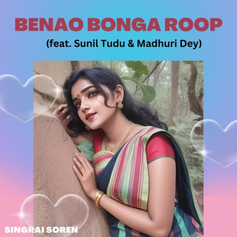 Benao Bonga Roop ft. Sunil Tudu & Madhuri Dey | Boomplay Music