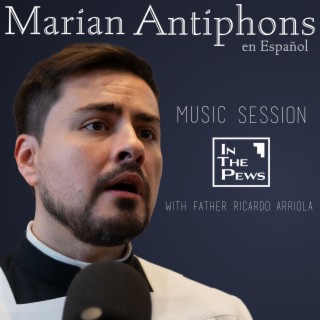 Marian Antiphons en Español - Fr. Ricardo Arriola ITP Music Session