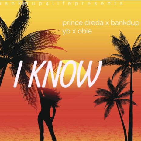 I Know ft. GNP Obie & Bankdup YB | Boomplay Music