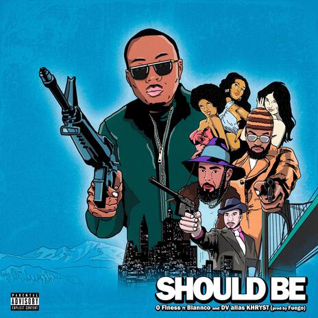 Should Be ft. Blannco & D.V. Alias Khryst | Boomplay Music