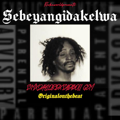 Sebeyangidakelwa ft. Rapink, JayLord & Sadboii Gem | Boomplay Music