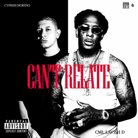 Can't Relate ft. C.M.L. | Boomplay Music