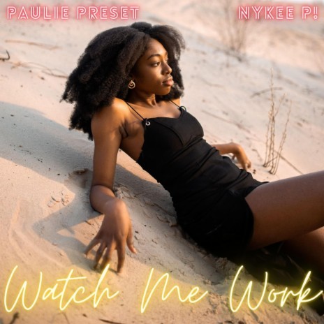 Watch Me Work ft. Nykee P! | Boomplay Music