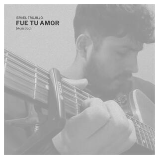 Fue tu amor (Acústico)