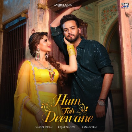 Hum Toh Deewane ft. Yasser Desai & Rana Sotal | Boomplay Music