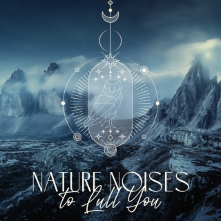 Nature Noises to Lull You: Serene Sounds of Jungle and Water to Put You to Sound and Profound Sleep