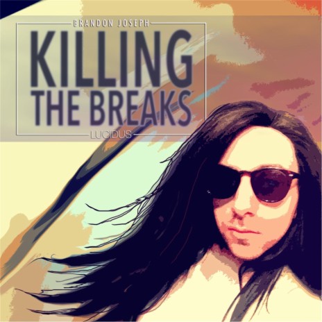 Killing the Breaks | Boomplay Music