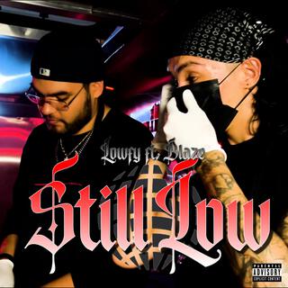 Still Low ft. Blaze lyrics | Boomplay Music