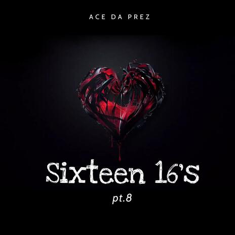 Sixteen 16's Pt. 8 | Boomplay Music