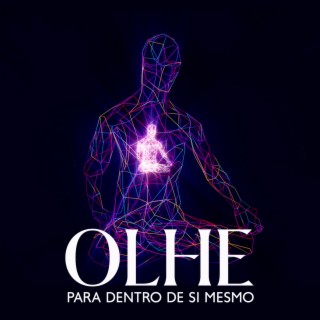 Olhe para Dentro de si Mesmo: Música Para Agradecer Por Quem Você é, Faça Uma Jornada de Autodescoberta