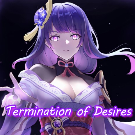 Termination of Desires (Raiden Shogun's Theme) (Remix) | Boomplay Music