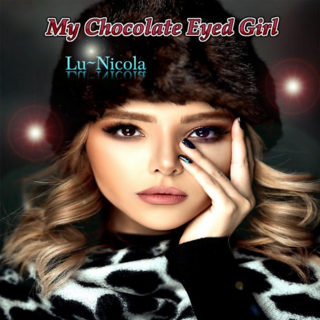 My Chocolate Eyed Girl | Boomplay Music