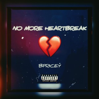 NO MORE HEARTBREAK! lyrics | Boomplay Music