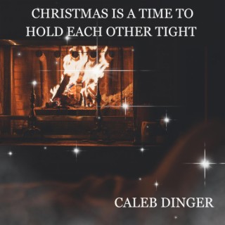 Christmas Is A Time To Hold Each Other Tight