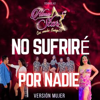 No sufriré por nadie (Versión mujer)