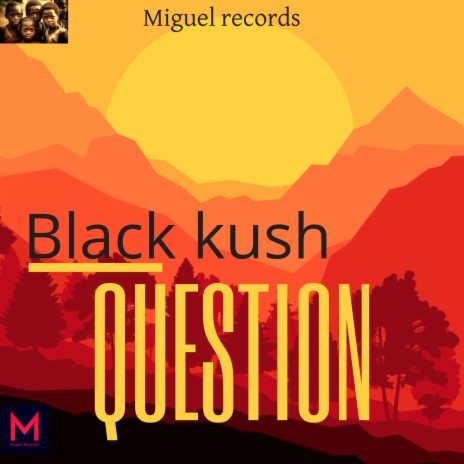 Black Kush-Question | Boomplay Music