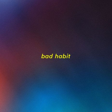 bad habit | Boomplay Music