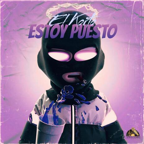 Estoy Puesto ft. yiyolmb | Boomplay Music