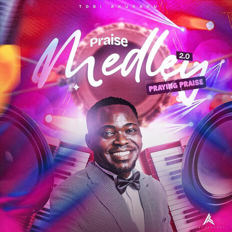 Praise Medley 2.0 (Praying Praise) | Boomplay Music