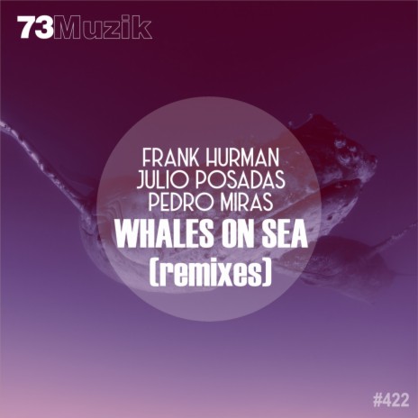 Whales On Sea (Serular Remix) ft. Julio Posadas & Pedro Miras | Boomplay Music