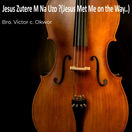 Jesus Zutere M Na Uzo ? (Jesus Met Me on the Way..) ft. Sis. Ijeoma & Sis patient | Boomplay Music