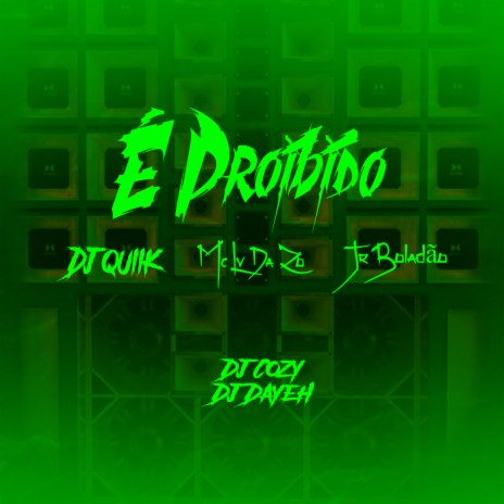 É Proibido ft. DJ Dayeh, DJ Cozy, DJ Quiik & JR Boladao | Boomplay Music