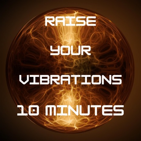 Raise Your Vibration in 10 Minutes | Boomplay Music