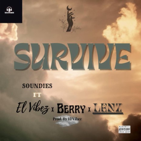SURVIVE BY SOUNDIES ft. EL VIBEZ, BERRY & LENZ | Boomplay Music
