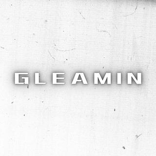 Gleamin lyrics | Boomplay Music