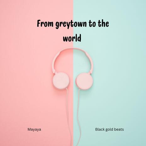 From greytown to the world ft. black gold beats | Boomplay Music