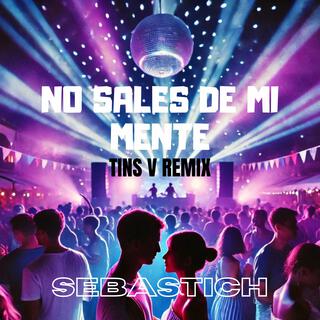 No sales de mi mente (TINS V REMIX)